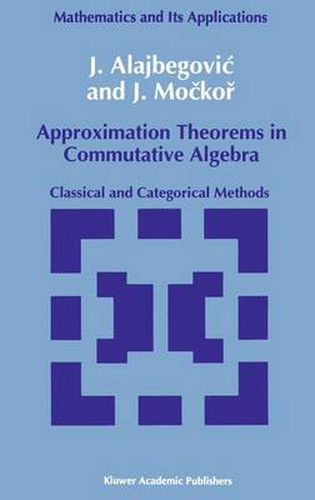 Cover image for Approximation Theorems in Commutative Algebra: Classical and Categorical Methods