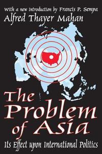 Cover image for The Problem of Asia: Its Effect upon International Politics