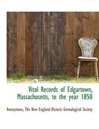 Cover image for Vital Records of Edgartown, Massachusetts, to the Year 1850