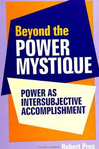 Cover image for Beyond the Power Mystique: Power as Intersubjective Accomplishment