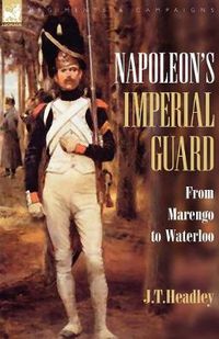 Cover image for Napoleon's Imperial Guard: From Marengo to Waterloo