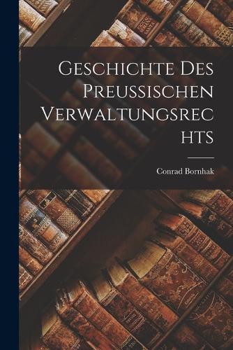 Cover image for Geschichte des Preussischen Verwaltungsrechts