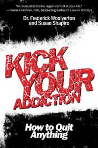 Cover image for Kick Your Addiction: How to Quit Anything