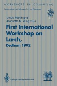 Cover image for First International Workshop on Larch: Proceedings of the First International Workshop on Larch, Dedham, Massachusetts, USA, 13-15 July 1992