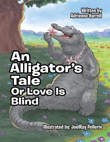 Cover image for An Alligator's Tale: Or Love Is Blind