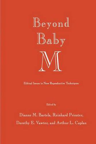 Beyond Baby M: Ethical Issues in New Reproductive Techniques