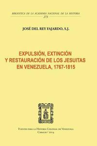 Cover image for Expulsion, Extincion Y Restauracion de Los Jesuitas En Venezuela, 1767-1815