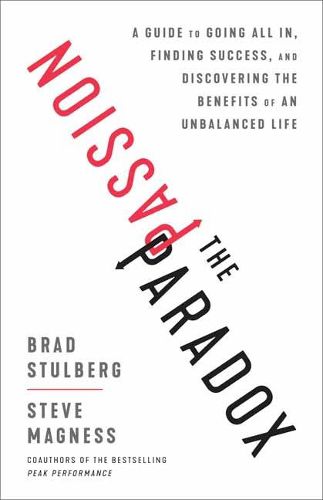 Cover image for The Passion Paradox: A Guide to Going All In, Finding Success, and Discovering the Benefits of an Unbalanced Life