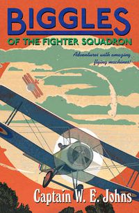 Cover image for Biggles of the Fighter Squadron
