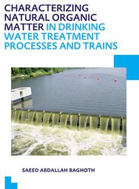 Cover image for Characterizing Natural Organic Matter in Drinking Water Treatment Processes and Trains: UNESCO-IHE PhD Thesis