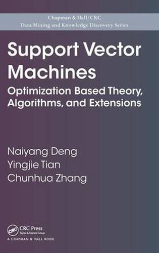 Support Vector Machines: Optimization Based Theory, Algorithms, and Extensions