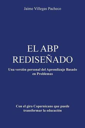 Cover image for El Abp Redisenado: Una Version Personal del Aprendizaje Basado En Problemas