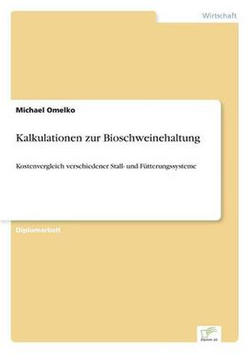 Cover image for Kalkulationen zur Bioschweinehaltung: Kostenvergleich verschiedener Stall- und Futterungssysteme