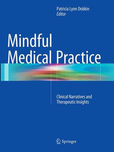 Cover image for Mindful Medical Practice: Clinical Narratives and Therapeutic Insights