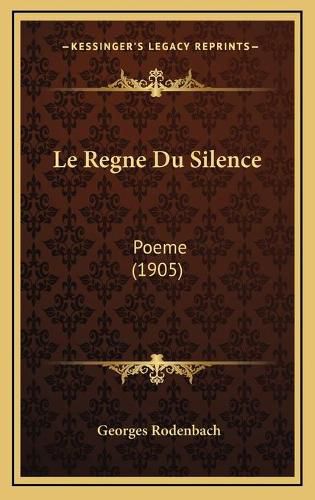 Le Regne Du Silence: Poeme (1905)