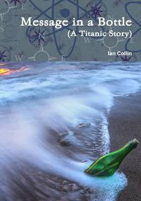 Cover image for Message in a Bottle (A Titanic Story)