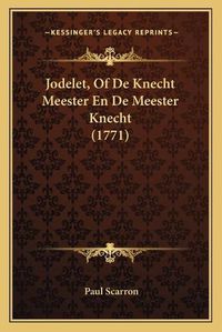 Cover image for Jodelet, of de Knecht Meester En de Meester Knecht (1771)