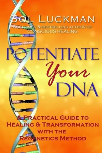 Cover image for Potentiate Your DNA: A Practical Guide to Healing & Transformation with the Regenetics Method