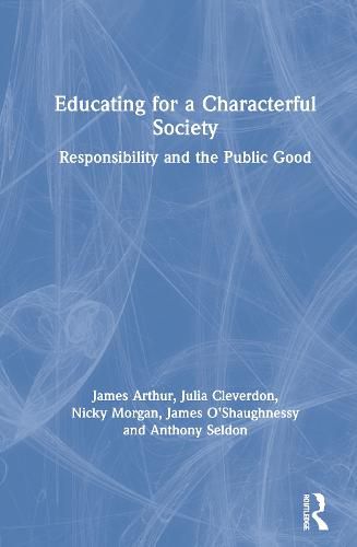 Educating for a Characterful Society: Responsibility and the Public Good