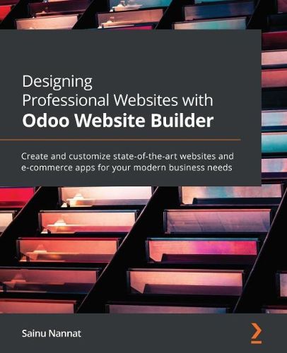 Cover image for Designing Professional Websites with Odoo Website Builder: Create and customize state-of-the-art websites and e-commerce apps for your modern business needs