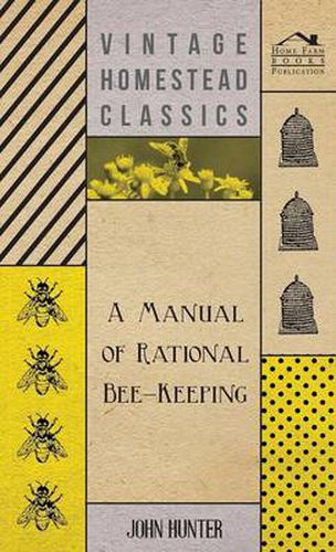 Cover image for A Manual Of Rational Bee-Keeping