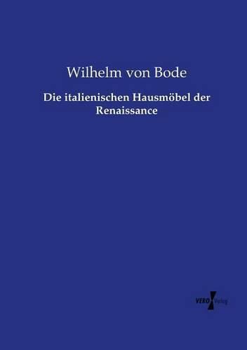 Cover image for Die italienischen Hausmoebel der Renaissance