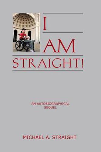 Cover image for I Am Straight!: An Autobiographical Sequel