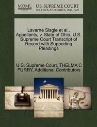 Cover image for Laverne Slagle Et Al., Appellants, V. State of Ohio. U.S. Supreme Court Transcript of Record with Supporting Pleadings