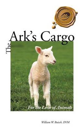 Cover image for The Ark's Cargo: For the Love of Animals