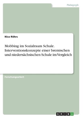 Cover image for Mobbing im Sozialraum Schule. Interventionskonzepte einer bremischen und niedersaechsischen Schule im Vergleich