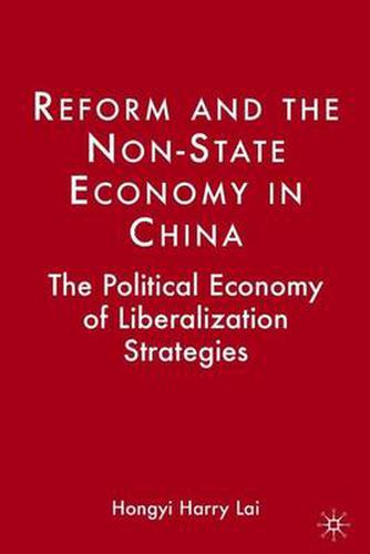 Cover image for Reform and the Non-State Economy in China: The Political Economy of Liberalization Strategies