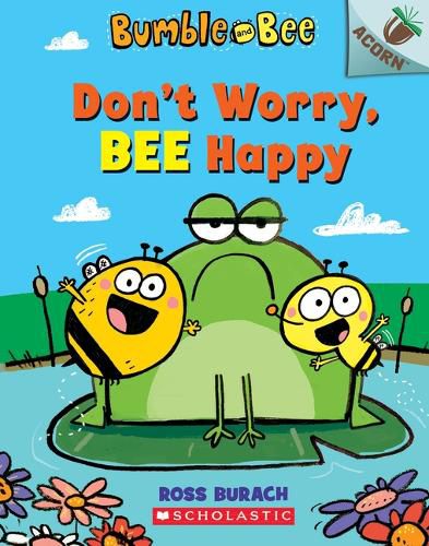 Cover image for Don't Worry, Bee Happy: An Acorn Book (Bumble and Bee #1): Volume 1