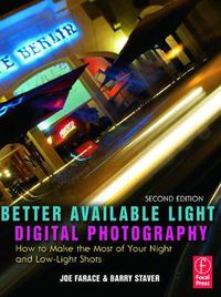 Cover image for Better Available Light Digital Photography: How to Make the Most of Your Night and Low-Light Shots