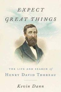 Cover image for Expect Great Things: The Life and Search of Henry David Thoreau