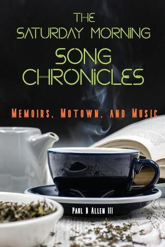 Cover image for The Saturday Morning Song Chronicles: Memoirs, Motown, and Music