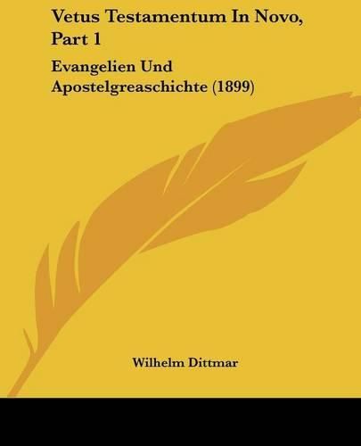 Cover image for Vetus Testamentum in Novo, Part 1: Evangelien Und Apostelgreaschichte (1899)