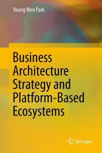 Cover image for Business Architecture Strategy and Platform-Based Ecosystems