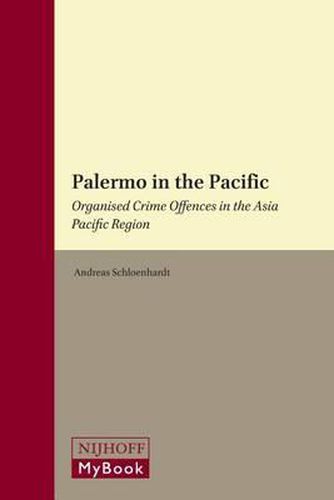 Cover image for Palermo in the Pacific: Organised Crime Offences in the Asia Pacific Region