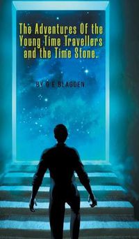 Cover image for The Adventures of the Young Time Travellers and the Time Stone