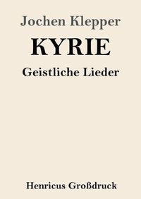 Cover image for Kyrie (Grossdruck): Geistliche Lieder