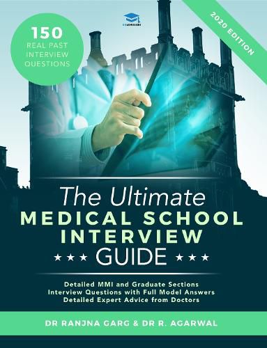 Cover image for The Ultimate Medical School Interview Guide: Over 150 Commonly Asked Interview Questions, Fully Worked Explanations, Detailed Multiple Mini Interviews (MMI) Section, Includes Oxbridge Interview advice, UniAdmissions