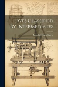 Cover image for Dyes Classified by Intermediates