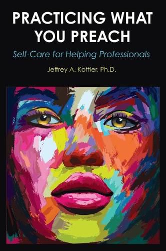 Cover image for Practicing What You Preach: Self-Care for Helping Professionals
