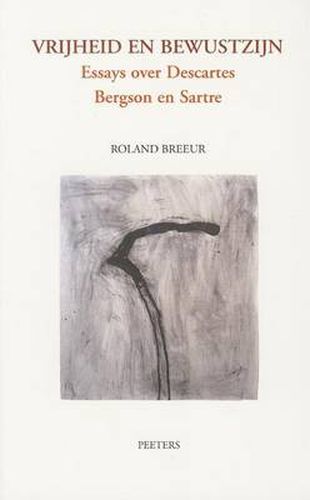 Cover image for Vrijheid En Bewustzijn: Essays Over Descartes, Bergson En Sartre