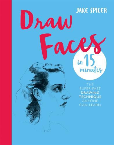 Cover image for Draw Faces in 15 Minutes: Amaze your friends with your portrait skills