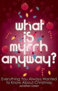 Cover image for What is Myrrh Anyway?: Everything You Always Wanted to Know About Christmas