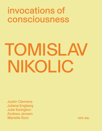 Cover image for Tomislav Nikolic Invocations of Consciousness