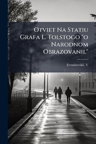 Cover image for Otviet Na Statiu Grafa L. Tolstogo  O Narodnom Obrazovanii.