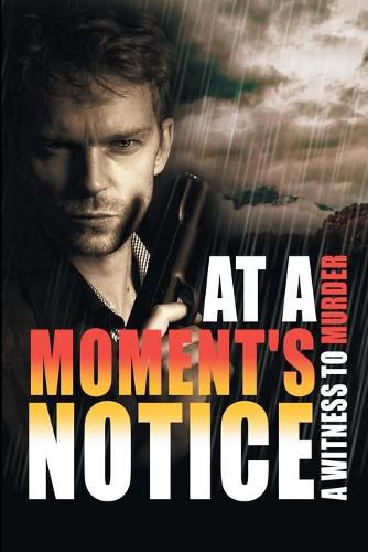 Cover image for At a Moment's Notice: A Witness to Murder