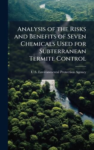 Cover image for Analysis of the Risks and Benefits of Seven Chemicals Used for Subterranean Termite Control